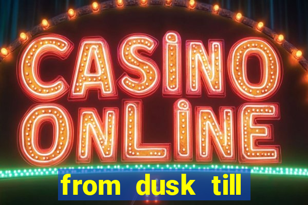 from dusk till dawn 10 slot