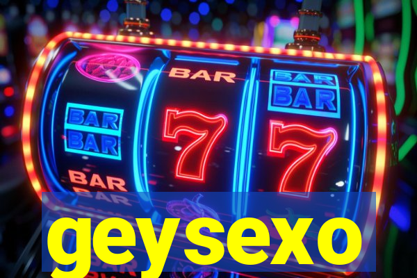 geysexo