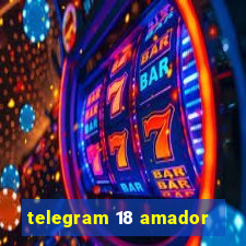 telegram 18 amador