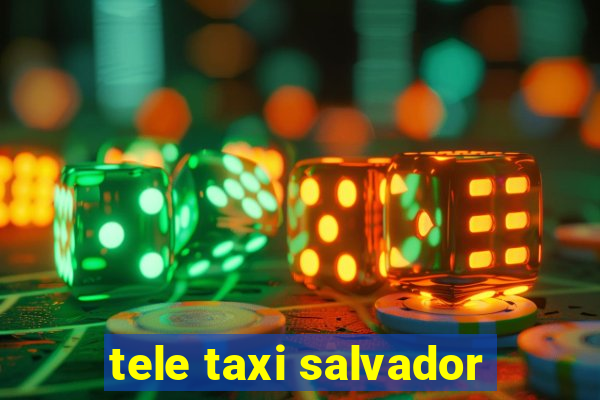 tele taxi salvador