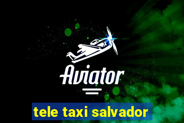 tele taxi salvador