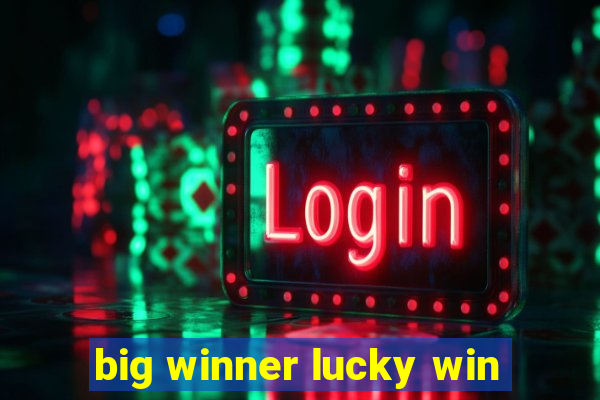 big winner lucky win