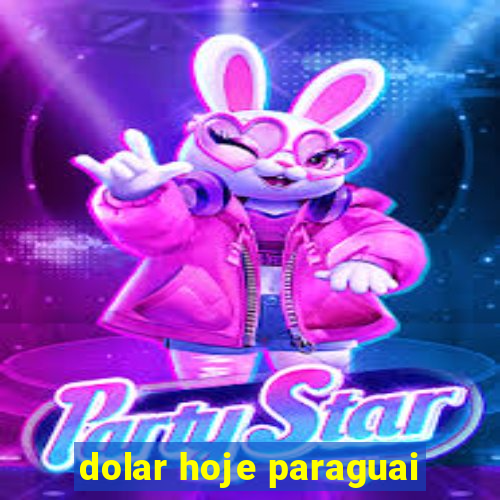 dolar hoje paraguai