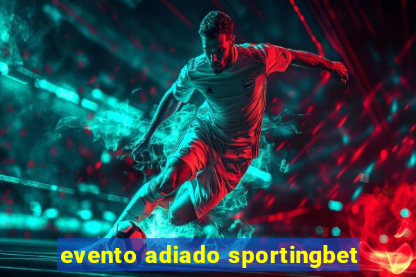 evento adiado sportingbet