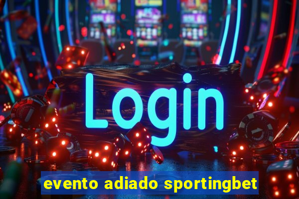 evento adiado sportingbet