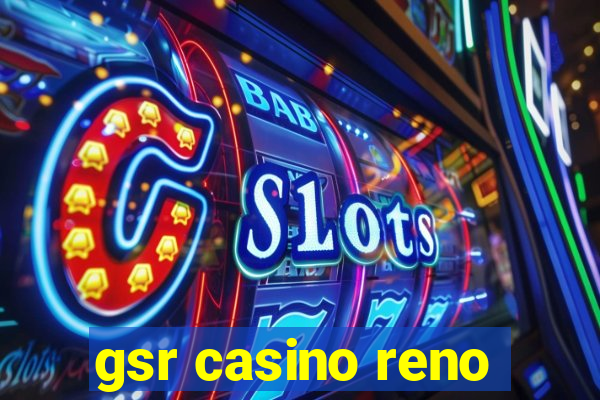 gsr casino reno