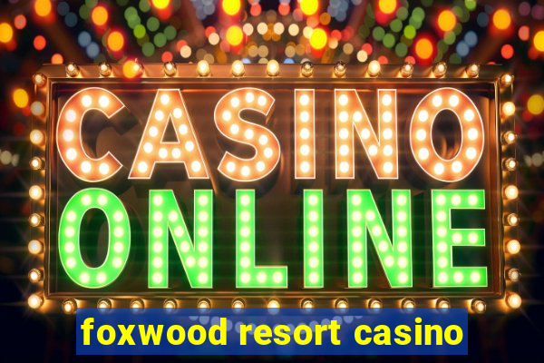 foxwood resort casino