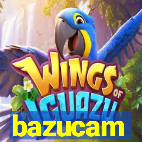 bazucam