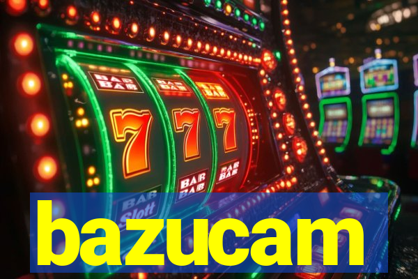 bazucam