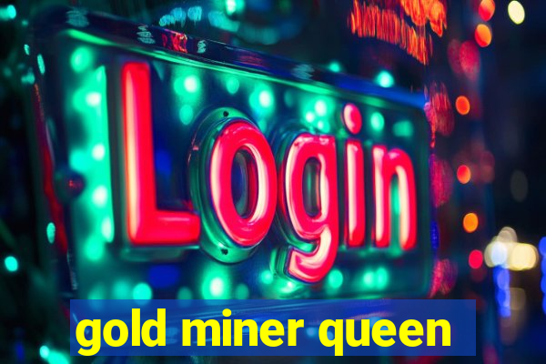 gold miner queen