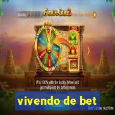 vivendo de bet