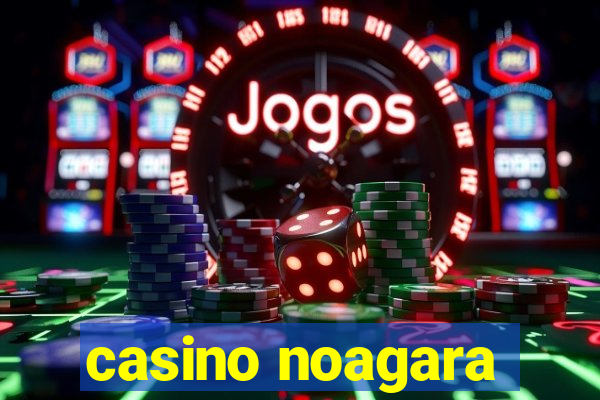 casino noagara