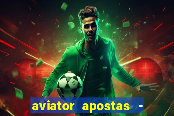 aviator apostas - jogo online