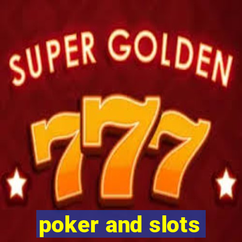 poker and slots