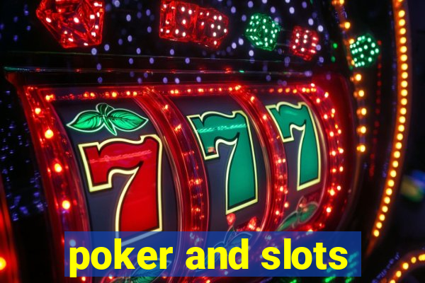 poker and slots