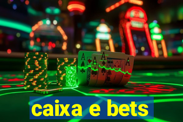 caixa e bets