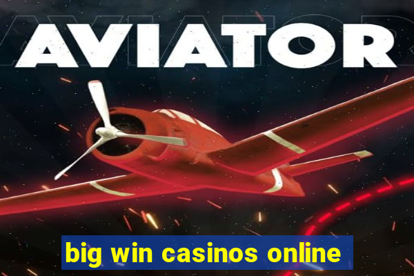 big win casinos online