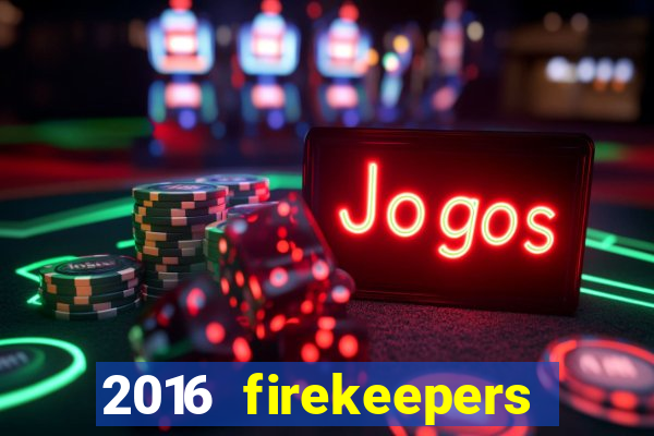 2016 firekeepers casino 400