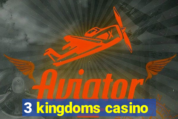 3 kingdoms casino