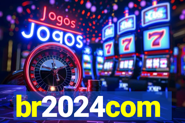 br2024com