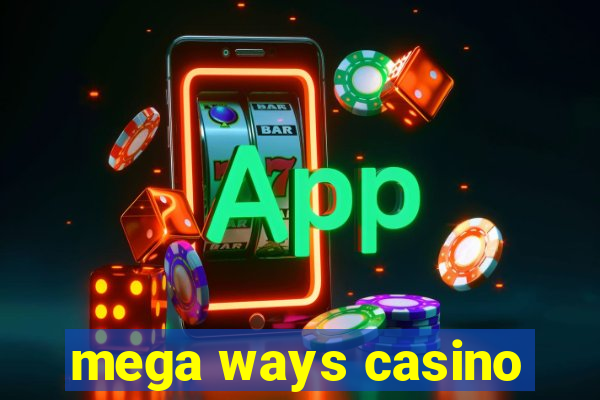 mega ways casino