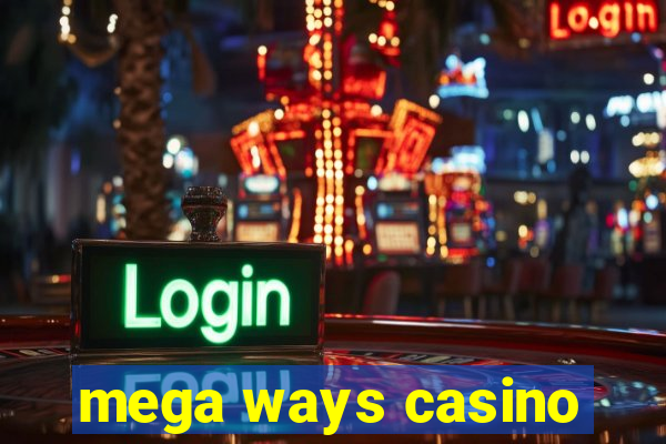 mega ways casino