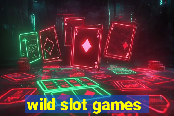 wild slot games