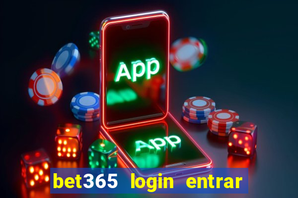 bet365 login entrar agora direto no celular