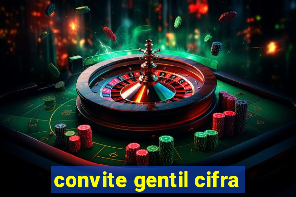 convite gentil cifra