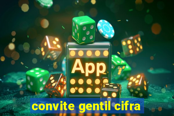 convite gentil cifra