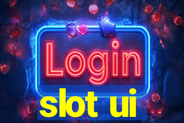 slot ui