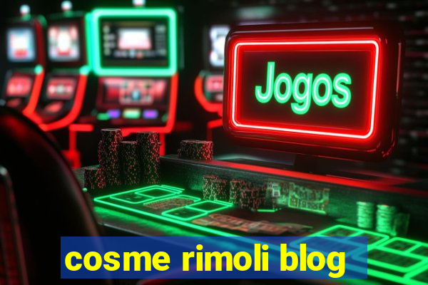 cosme rimoli blog