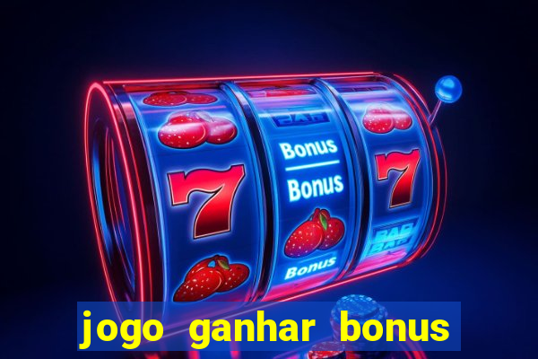 jogo ganhar bonus de boas vindas