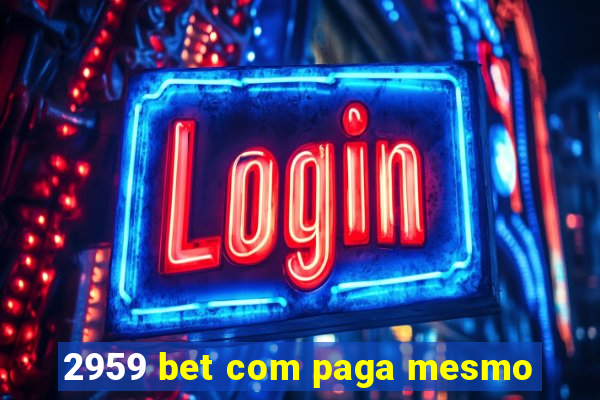 2959 bet com paga mesmo