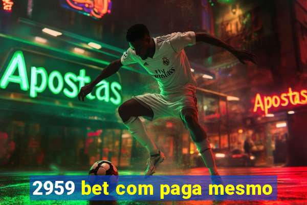 2959 bet com paga mesmo