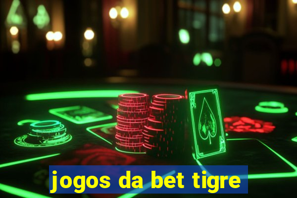 jogos da bet tigre