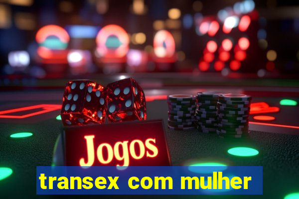 transex com mulher