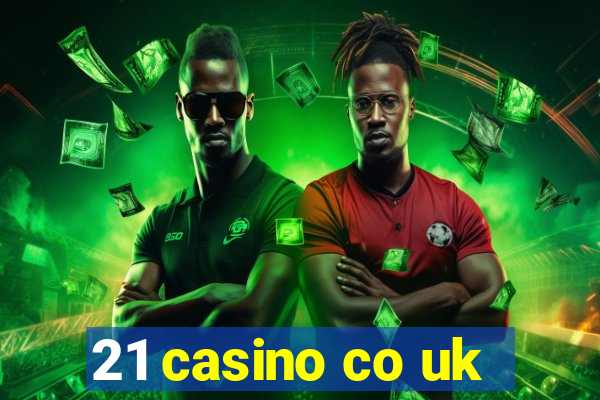 21 casino co uk