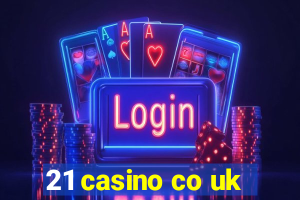 21 casino co uk