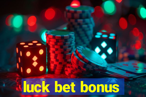 luck bet bonus