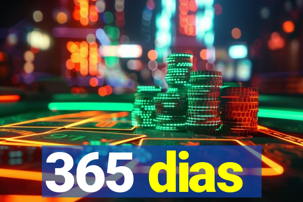 365 dias