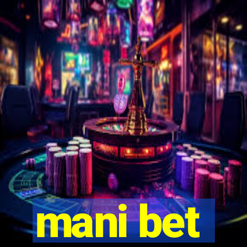 mani bet