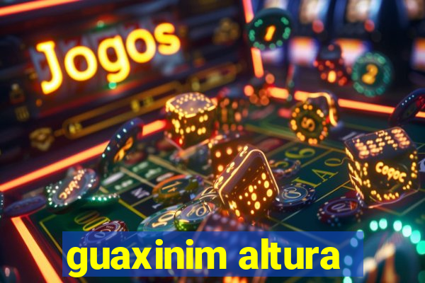 guaxinim altura