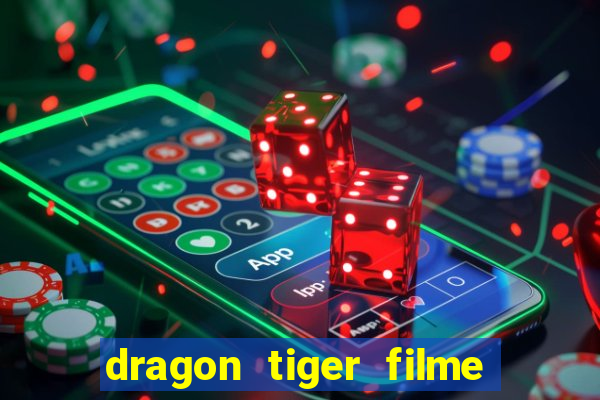 dragon tiger filme completo dublado online