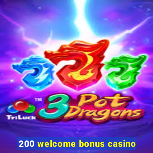 200 welcome bonus casino