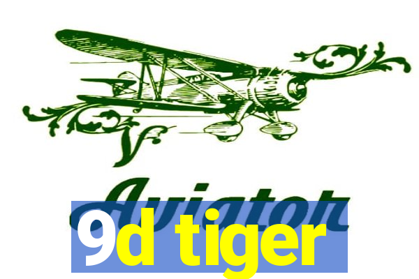 9d tiger