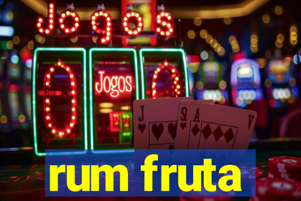 rum fruta