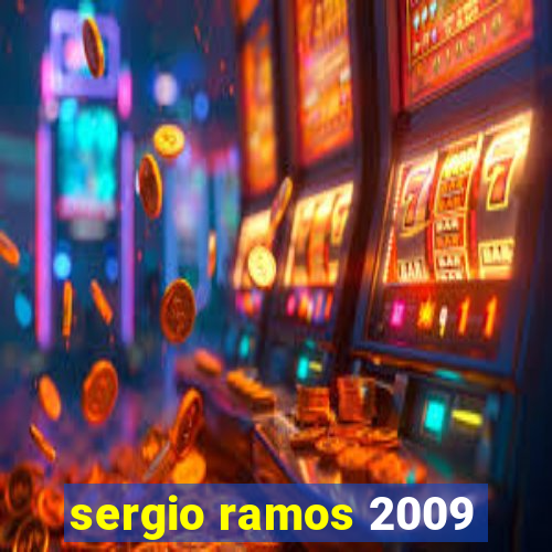 sergio ramos 2009