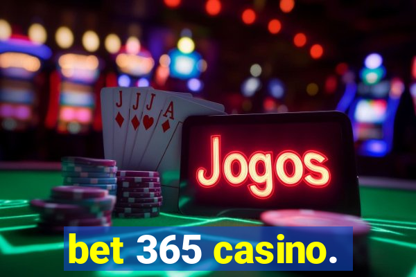 bet 365 casino.