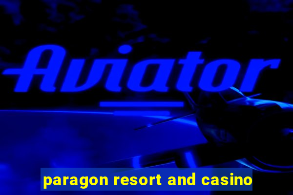 paragon resort and casino